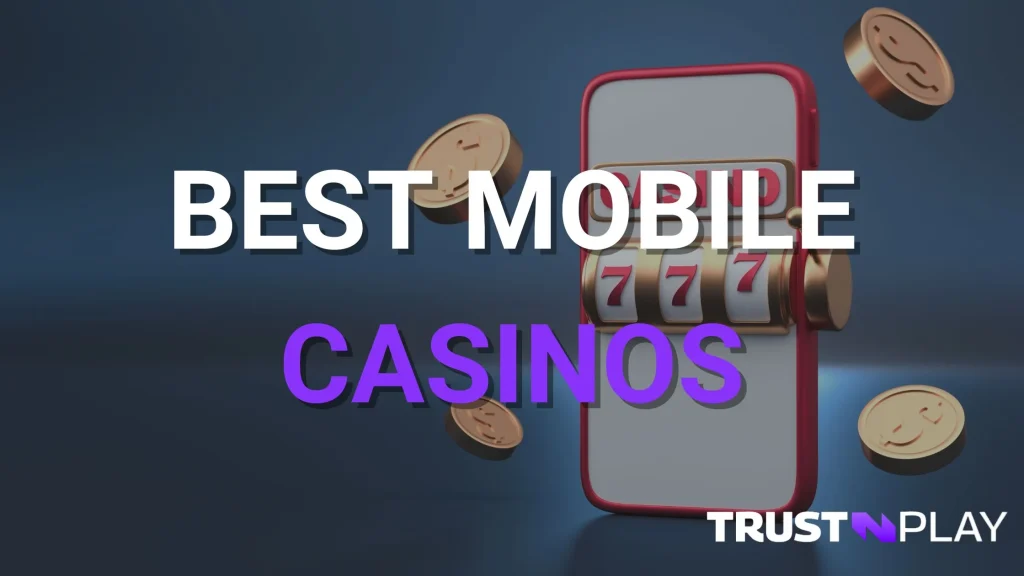 Best online mobile casinos in the US TrustnPlay Guide