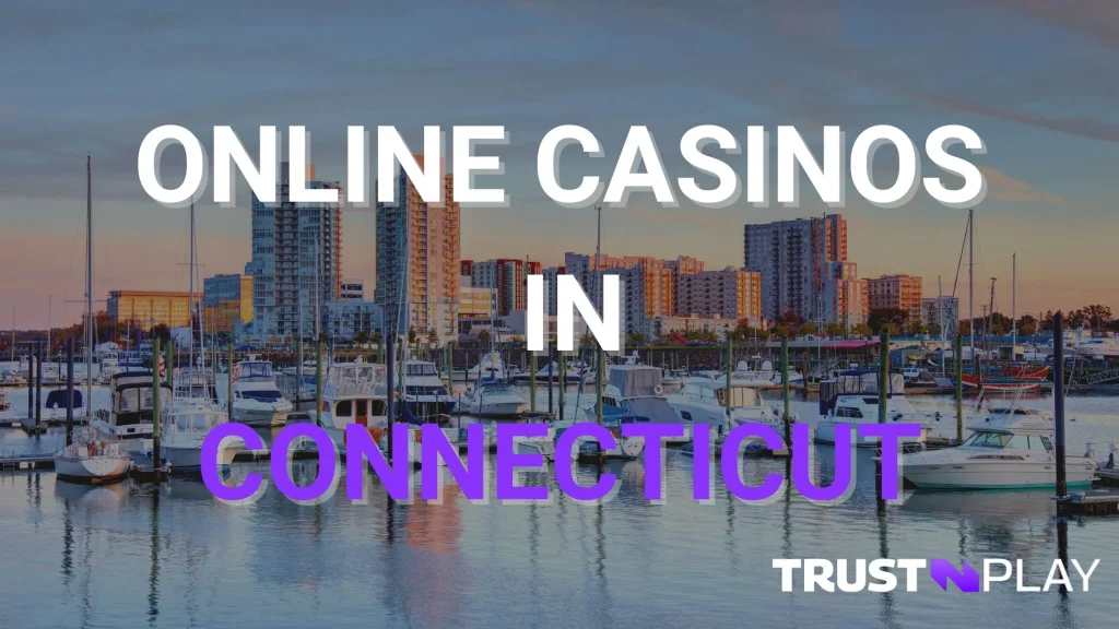 Best online casinos in Connecticut State - TrustnPlay Guide